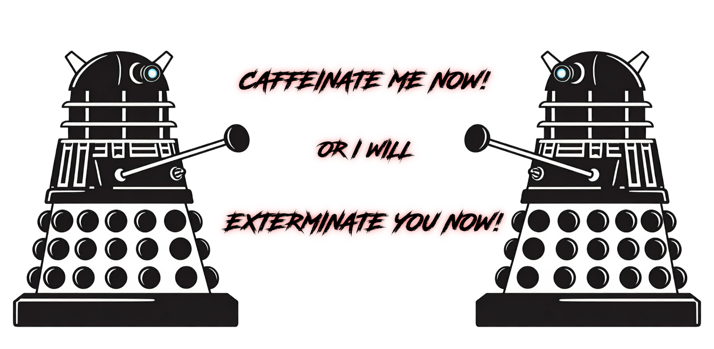 Dalek No.14 CAFFEINATE! Coffee Mug Collection.