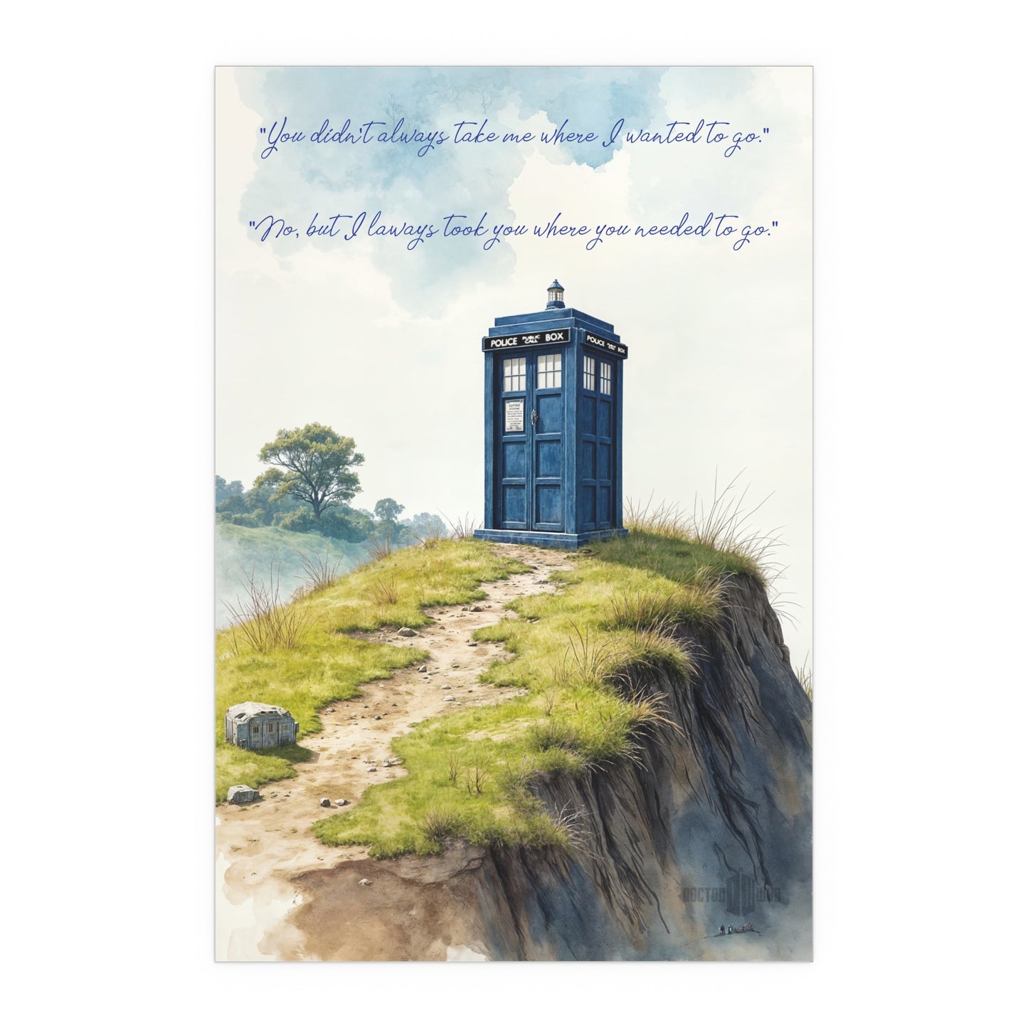 "You didn't always take me..."  Quote between 11th Doctor and The TARDIS.